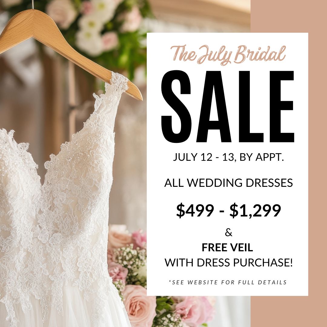 July Bridal Sale at Evermore Bridal Off the Rack. Wedding dresses $499-$1,299 off the rack. Also, get a free veil when you say yes to the dress!